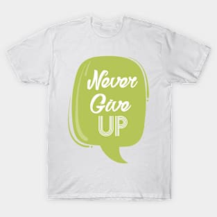 Never give up T-Shirt